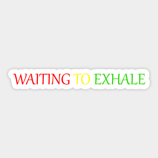 waiting to exhale Sticker